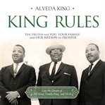King rules: ten truths for you, your family, and our nation to prosper cover image
