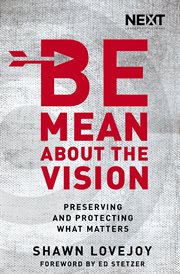 Be mean about the vision : preserving and protecting what matters cover image