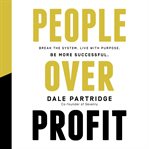 People over profit: break the system, live with purpose, be more successful cover image