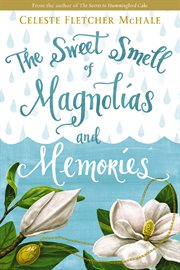 The sweet smell of magnolias and memories cover image