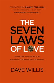 The seven laws of love : essential principles for building stronger relationships cover image