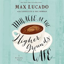 Cover image for Miracle at the Higher Grounds Cafe