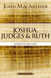 Joshua, Judges, And Ruth : Finally In The Land cover image