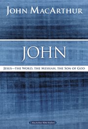 John : Jesus?The Word, the Messiah, the Son Of God cover image
