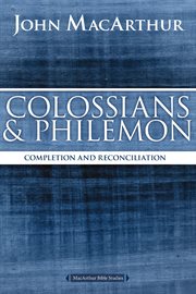 Colossians And Philemon : Completion And Reconciliation In Christ cover image