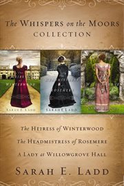 The whispers on the moors collection : The heiress of Winterwood ; The headmistress of Rosemere ; A Lady at Willowgrove Hall cover image