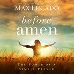 Before amen: the power of a simple prayer cover image