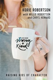 Strong and kind : and other important character traits your child needs to succeed cover image