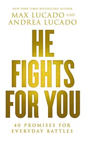 He fights for you : 40 promises for everyday battles cover image