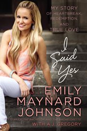 I said yes : my story of heartbreak, redemption, and true love cover image