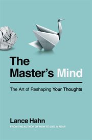 The master's mind : the art of reshaping your thoughts cover image