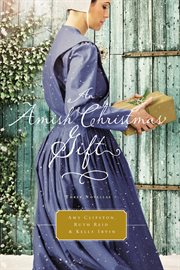 An Amish Christmas gift : three Amish novellas cover image