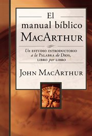 El manual bíblico macarthur : un estudio introductorio a la palabra de dios, libro por libro cover image