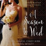 A season to wed: three winter love stories cover image