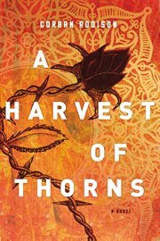 A harvest of thorns : a novel cover image