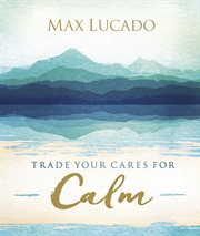 Trade your cares for calm cover image
