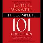 Complete 101 Collection : What Every Leader Needs to Know cover image