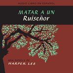 Matar a un ruiseñor (to kill a mockingbird - spanish edition): audio libro descargable cover image