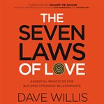 The seven laws of love: essential principles for building stronger relationships cover image