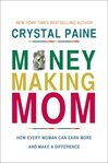 Money-making mom: how every woman can earn more and make a difference cover image