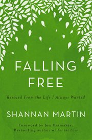Falling free : rescued from the life I always wanted cover image