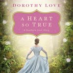 A heart so true: a Southern love story cover image