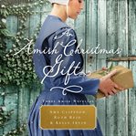 An Amish Christmas gift: three Amish novellas cover image