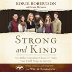 Strong and kind: and other important character traits your child needs to succeed cover image