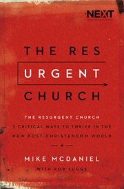 The resurgent church : 7 critical pathways to help your Church thrive in a post-christendom world cover image