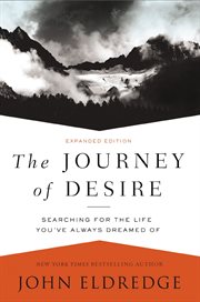 The journey of desire : searching for the life you've always dreamed of cover image