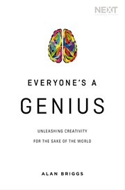 Everyone's a genius : unleashing creativity for the sake of the world cover image