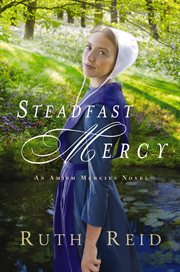 Steadfast mercy : an Amish mercies novel cover image