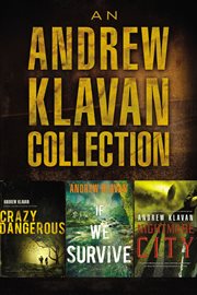 An andrew klavan collection. Crazy Dangerous, If We Survive, Nightmare City cover image
