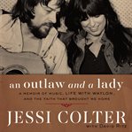 An outlaw and a lady : a memoir of music, life with Waylon, and the faith that brought me home cover image