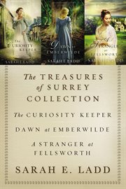 The treasures of Surrey collection : the curiosity keeper, Dawn at emberwilde, A stranger at fellsworth cover image