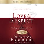 Love & respect: the love she most desires, the respect he desperately needs cover image