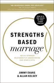 Strengths based marriage : build a stronger relationship by understanding each other's gifts cover image
