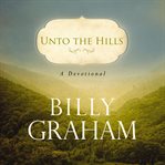 Unto the hills : a daily devotional cover image