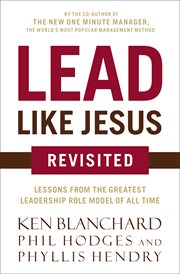 Lead like Jesus revisited : lessons from the greatest leadership role model of all time cover image