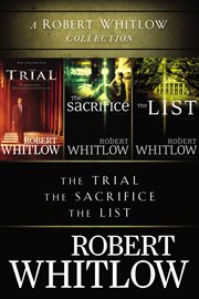 A robert whitlow collection. The Trial, The Sacrifice, The List cover image