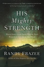 His mighty strength : walk daily in the same power that raised Jesus from the dead cover image
