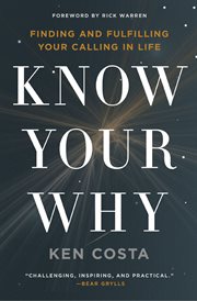 Know your why : finding and fulfilling your calling in life cover image
