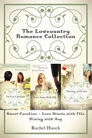The lowcountry romance collection. Sweet Caroline, Love Starts with Elle, Dining with Joy cover image