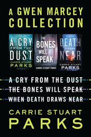 A gwen marcey collection: a cry from the dust, the bones will speak, when death draws near. Books #1-3 cover image
