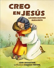 Creo en Jesús : llevando a tus niños a Cristo cover image