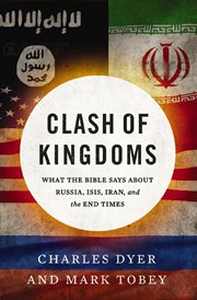 Clash of kingdoms. What the Bible Says about Russia, ISIS, Iran, and the End Times cover image