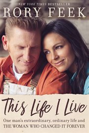 This life I live : one man's extraordinary, ordinary life and the woman who changed it forever cover image