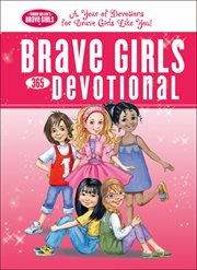 Brave girls 365-day devotional : a year of devotions for brave girls! cover image