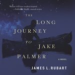The long journey to Jake Palmer : a novel cover image