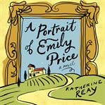 A portrait of Emily Price : a novel cover image